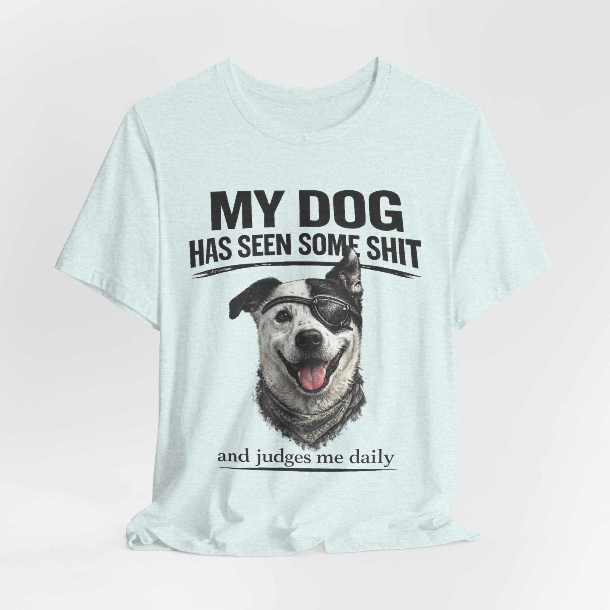 Border Collie Mix Dog Lover Tee — "My Dog Has Seen Some Shit and Judges Me Daily" Graphic T-Shirt