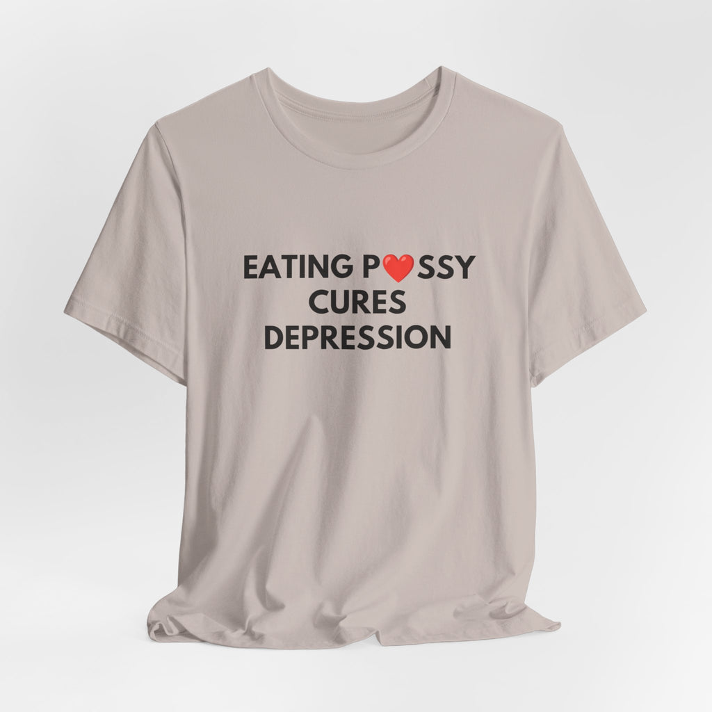 Eating Pussy Cures Depression Tee
