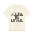 Please Be Literal Tee — Funny Literalism Graphic T-Shirt ("I’m Doing My Best")