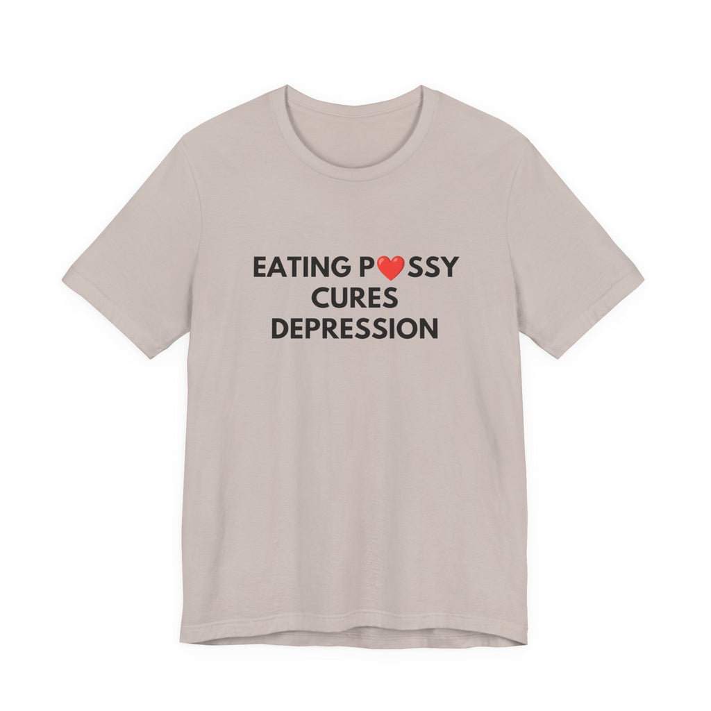 Eating Pussy Cures Depression Tee