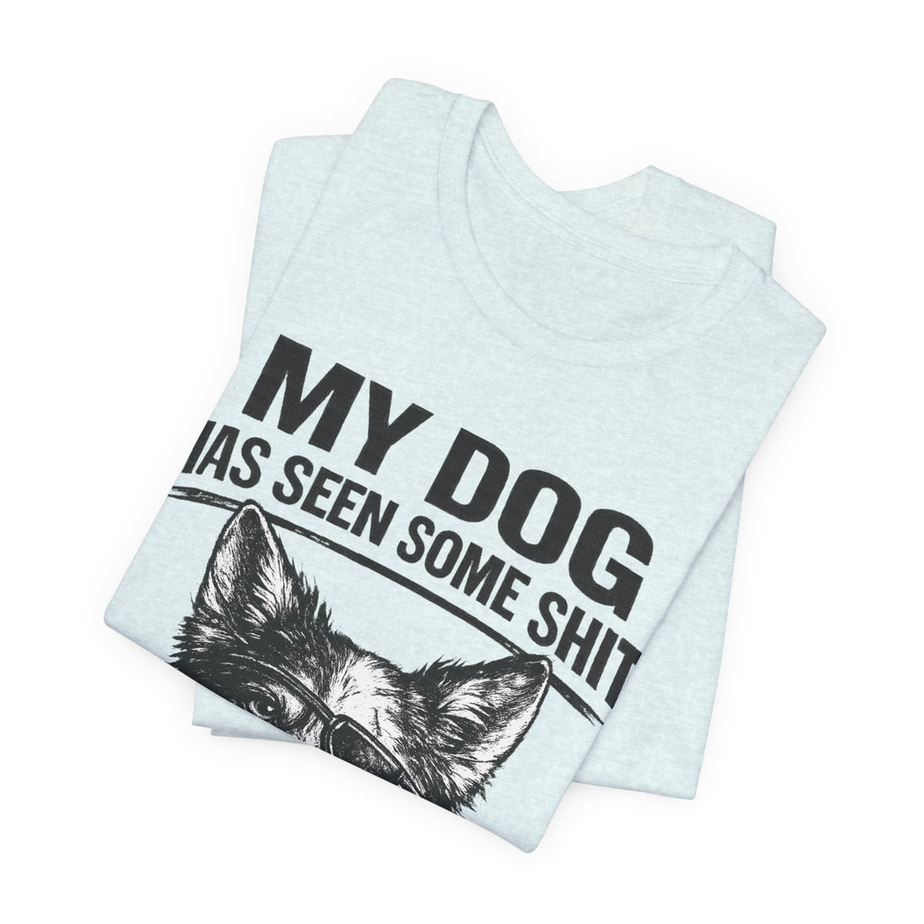 Australian Shepherd Funny Dog T-Shirt — "My Dog Has Seen Some Shit and Judges Me Daily" Graphic Tee