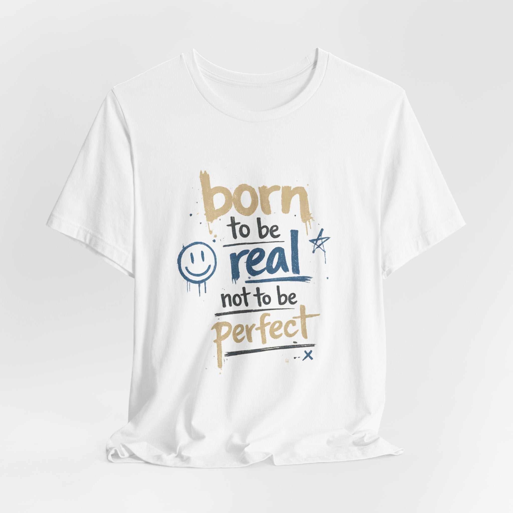 Born to Be Real Tee — Graphic T‑Shirt