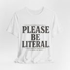 Please Be Literal Tee — Funny Literalism Graphic T-Shirt ("I’m Doing My Best")