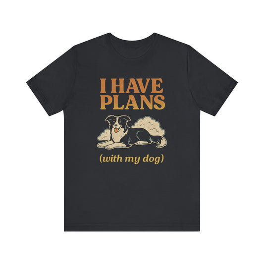 "I Have Plans (With My Dog)" – Border Collie Chill Edition
