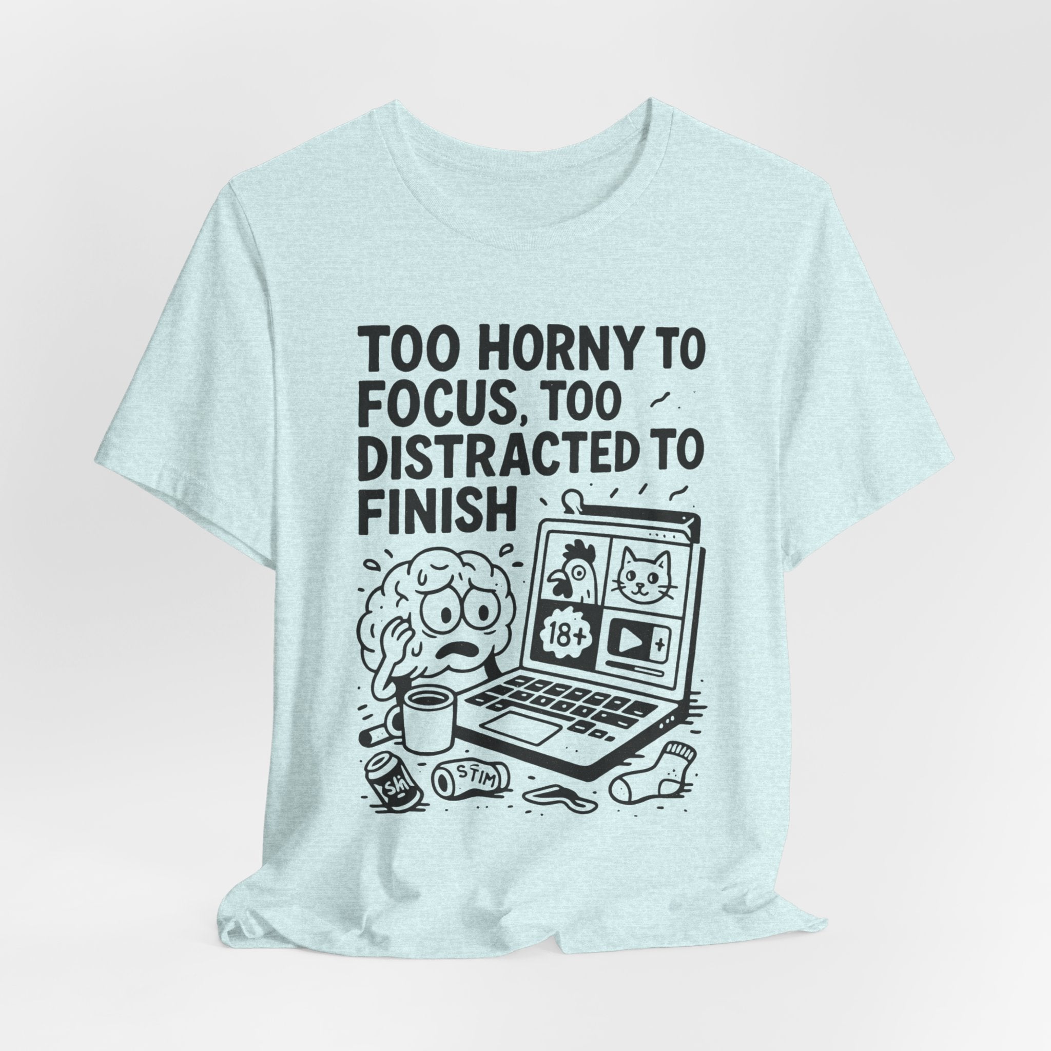 Too Horny to Focus Tee — Funny Distracted Workday Graphic T-Shirt