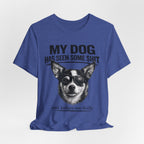 Chihuahua Dog Lover Tee — "My Dog Has Seen Some Shit" Graphic T-Shirt