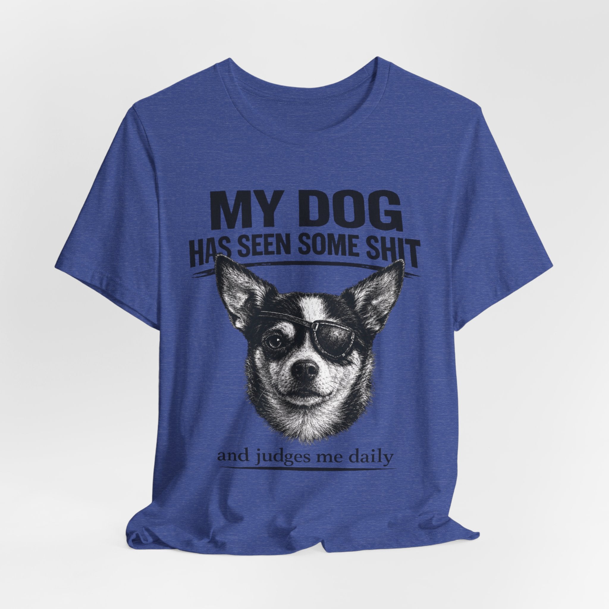 Chihuahua Dog Lover Tee — "My Dog Has Seen Some Shit" Graphic T-Shirt