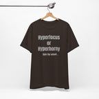Graphic Tee — "Hyperfocus or Hyperhorny" Funny ADHD Humor Shirt
