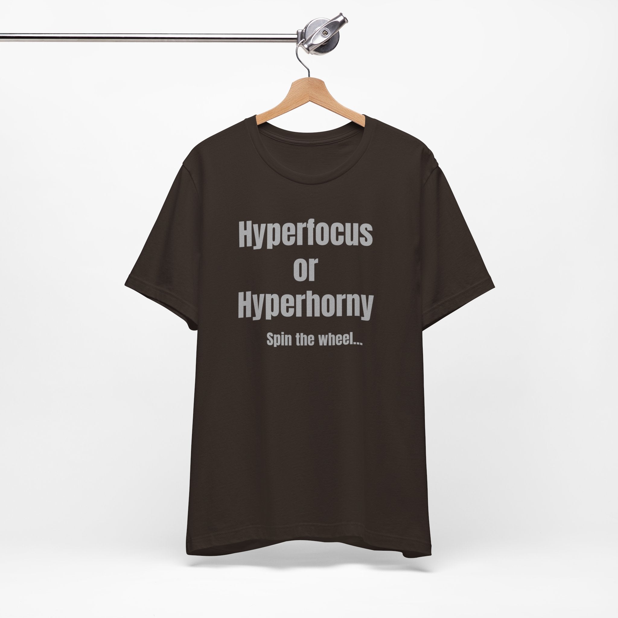 Graphic Tee — "Hyperfocus or Hyperhorny" Funny ADHD Humor Shirt