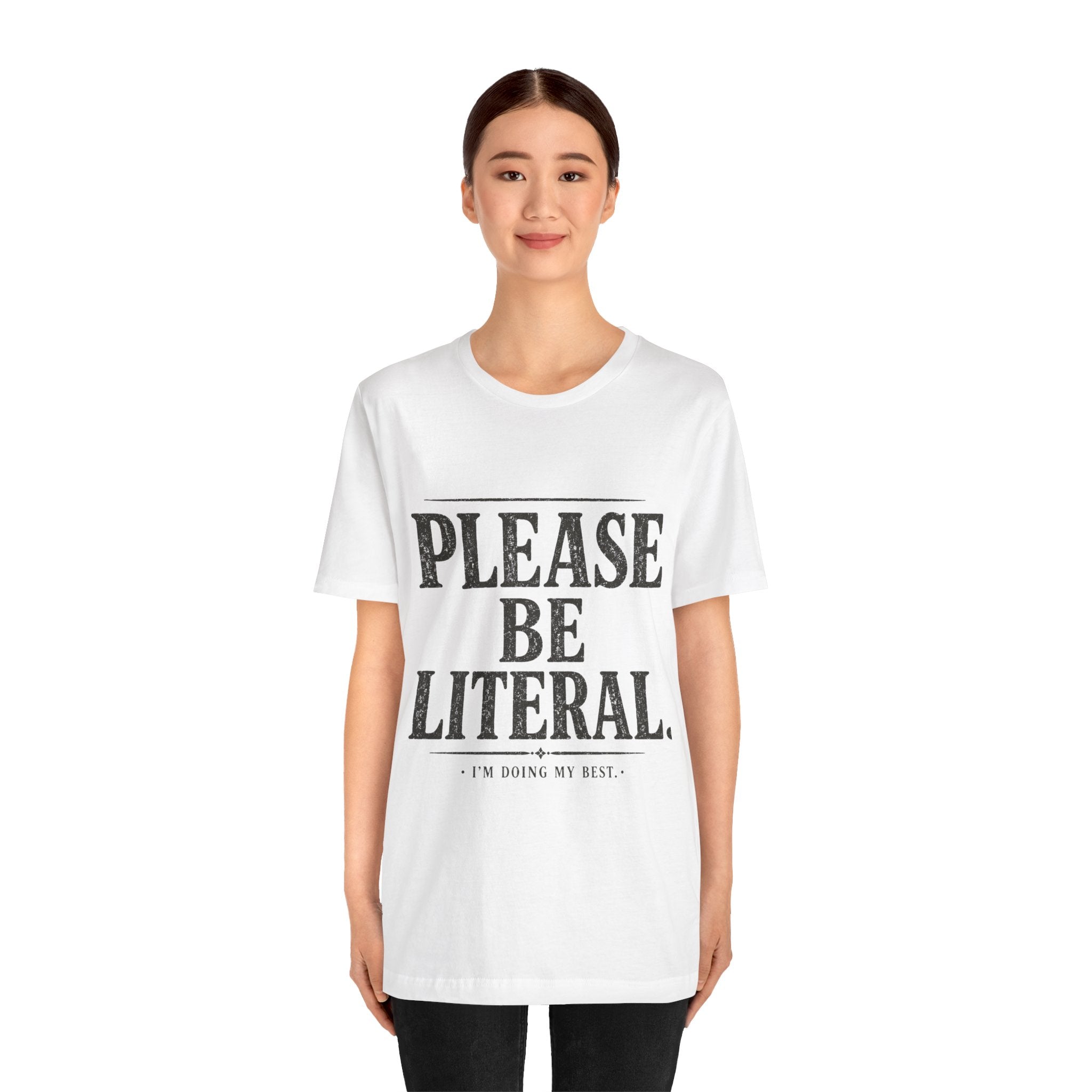 Please Be Literal Tee — Funny Literalism Graphic T-Shirt ("I’m Doing My Best")