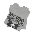 Border CollieMy Dog Has Seen Some Shit T-Shirt — Funny Dog Lover Tee
