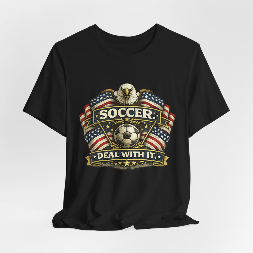 Soccer Deal With It T-Shirt — Patriotic Eagle Soccer Tee for Players & Fans