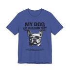 French Bulldog T-Shirt — “My Dog Has Seen Some Shit and Judges Me Daily” Graphic Tee