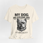 Pitbull T-Shirt — "My Dog Has Seen Some Shit and Judges Me Daily" Graphic Tee