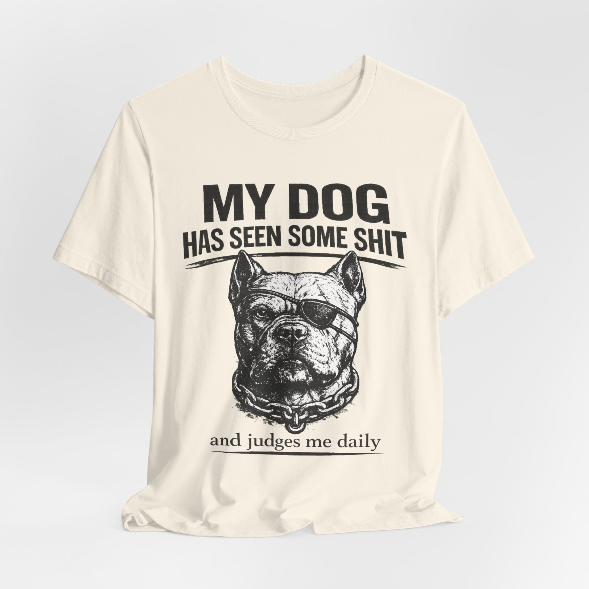Pitbull T-Shirt — "My Dog Has Seen Some Shit and Judges Me Daily" Graphic Tee