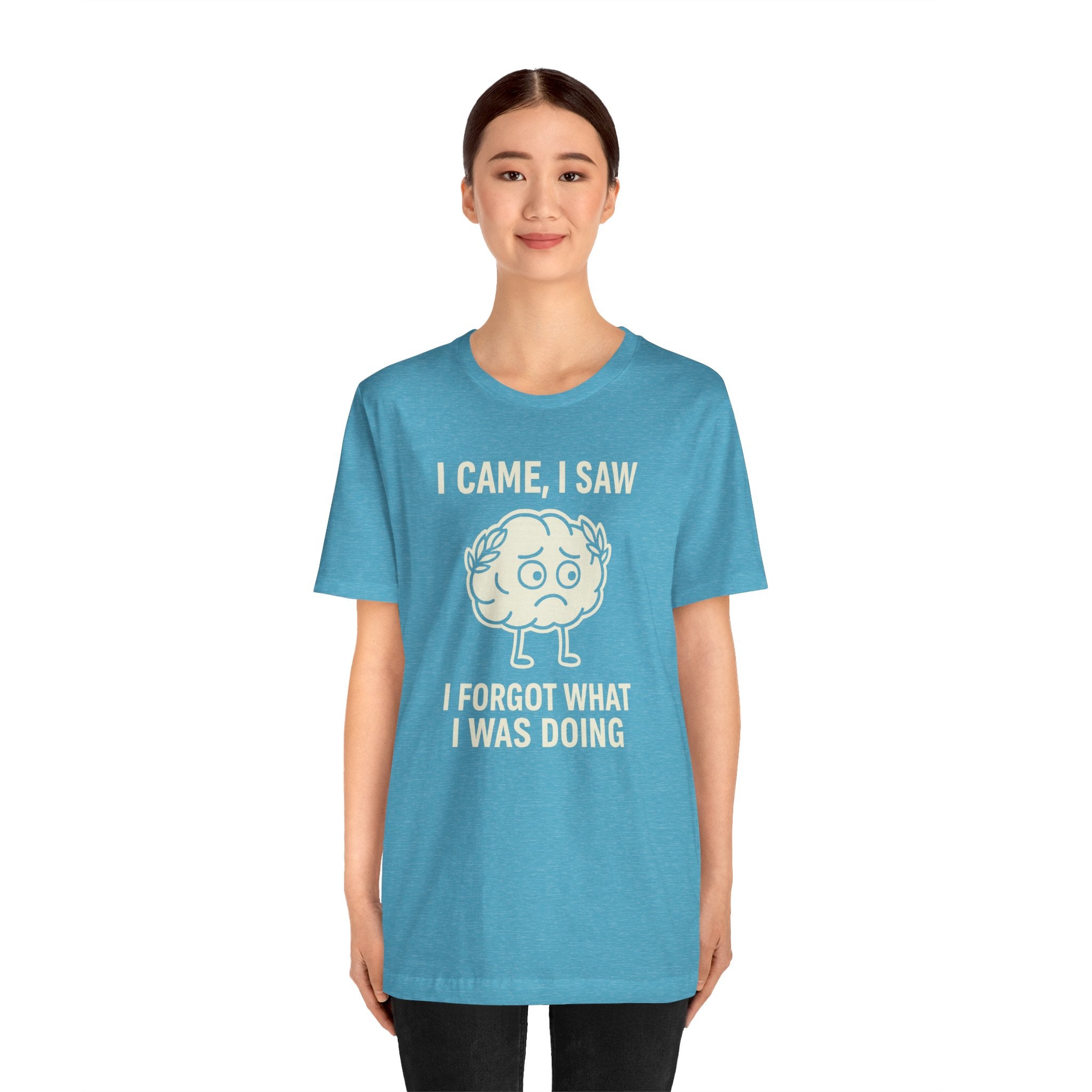 Funny Brain T-Shirt — "I Came, I Saw, I Forgot What I Was Doing" Graphic Tee