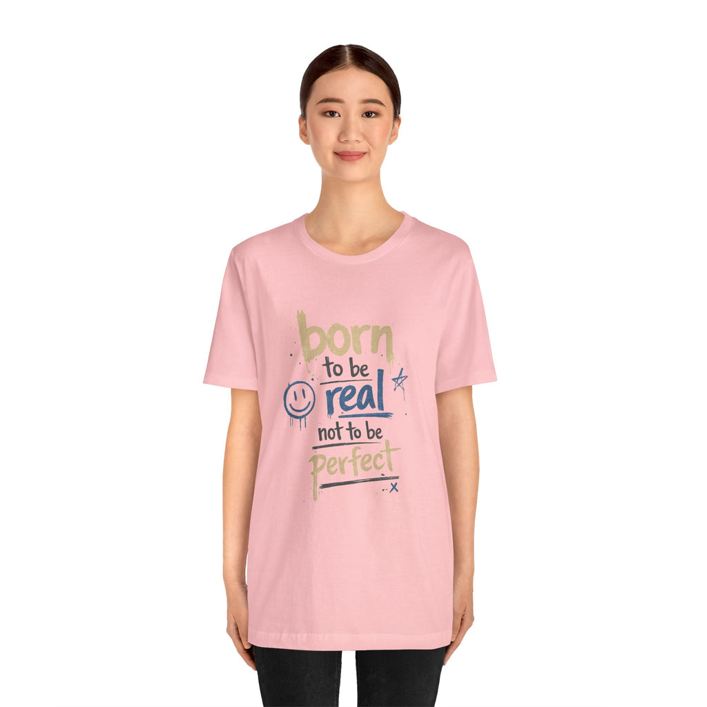 Born to Be Real Tee — Graphic T‑Shirt