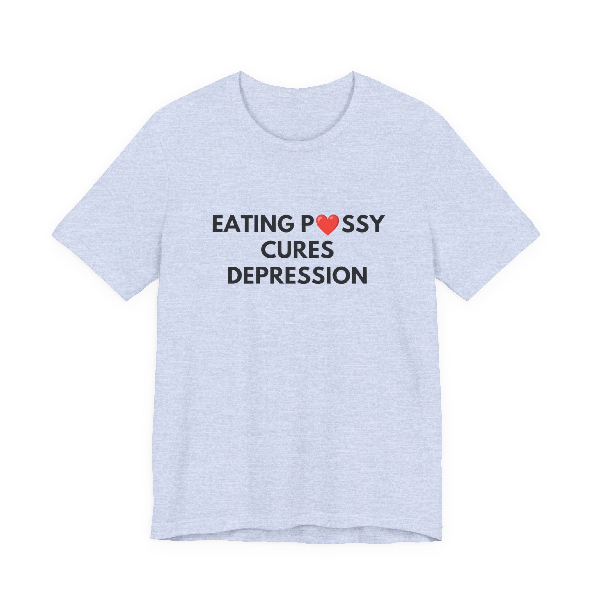 Eating Pussy Cures Depression Tee