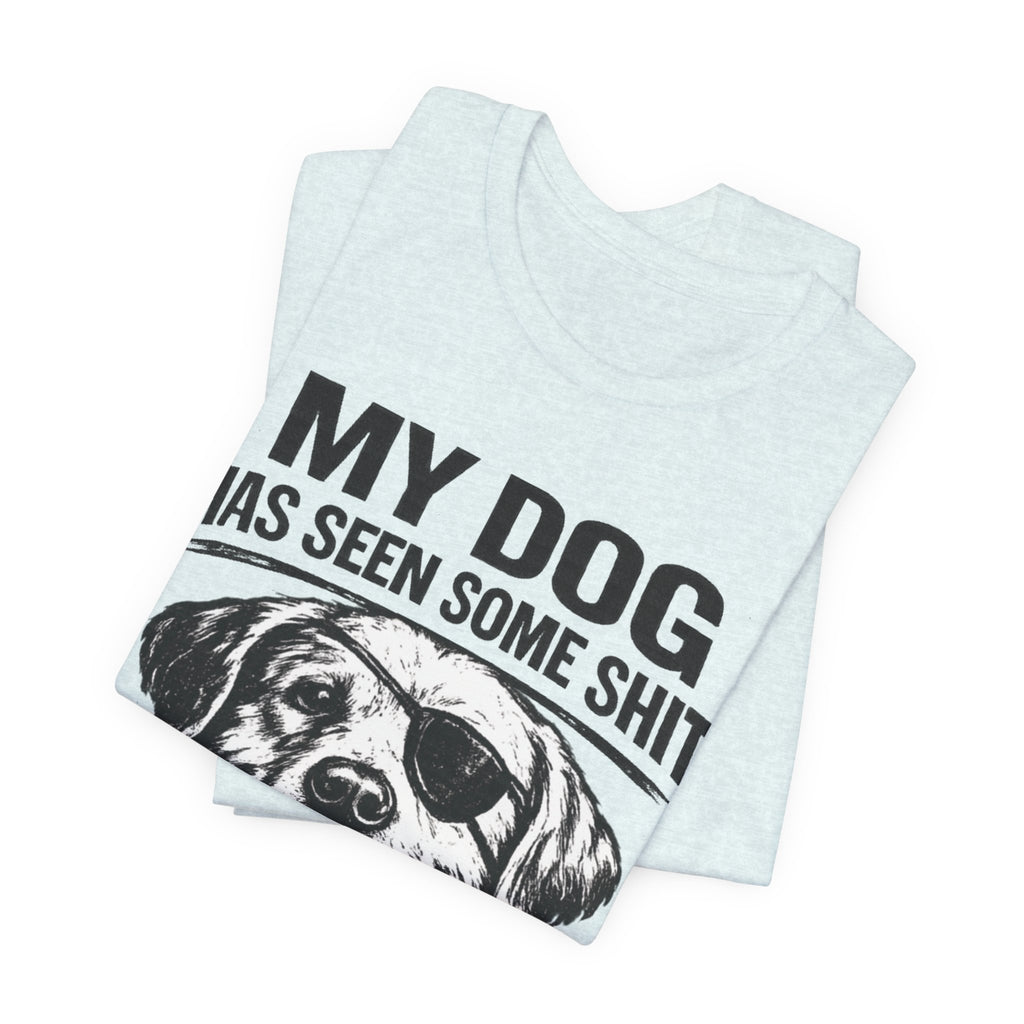 Lab Dog T-Shirt — "My Dog Has Seen Some Shit" Funny Dog Lover Tee