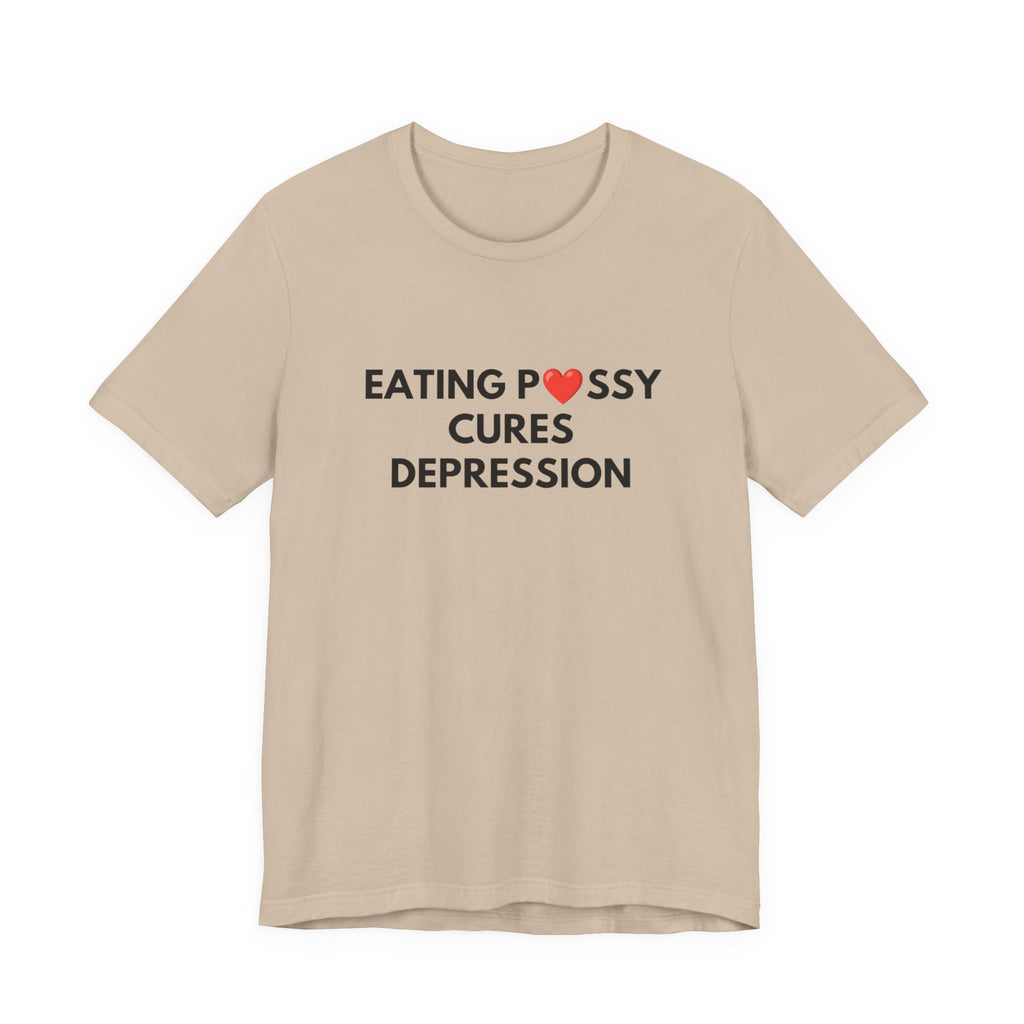 Eating Pussy Cures Depression Tee