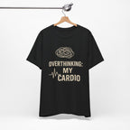 “Overthinking: My Cardio” Tee