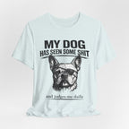French Bulldog T-Shirt — “My Dog Has Seen Some Shit and Judges Me Daily” Graphic Tee
