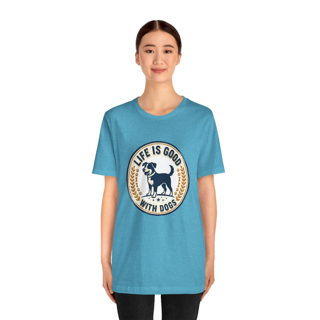Life Is Good With Dogs T-Shirt — Vintage Dog Lover Tee