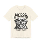 Lab Dog T-Shirt — "My Dog Has Seen Some Shit" Funny Dog Lover Tee