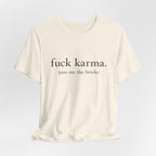Graphic Tee — “fuck karma. pass me the bricks.” Minimalist Statement T-Shirt