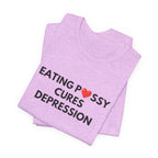 Eating Pussy Cures Depression Tee