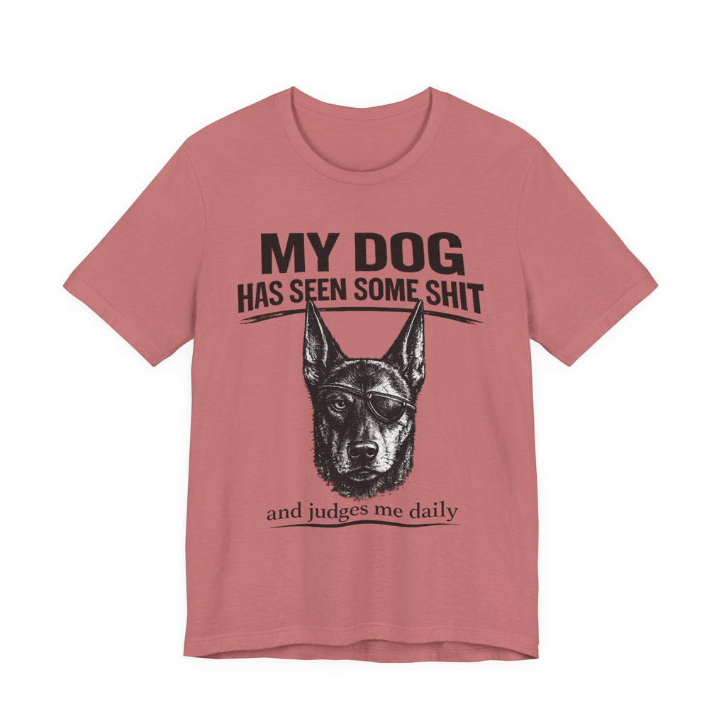 Doberman Dog Lover T‑Shirt — "My Dog Has Seen Some Shit and Judges Me Daily" Graphic Tee