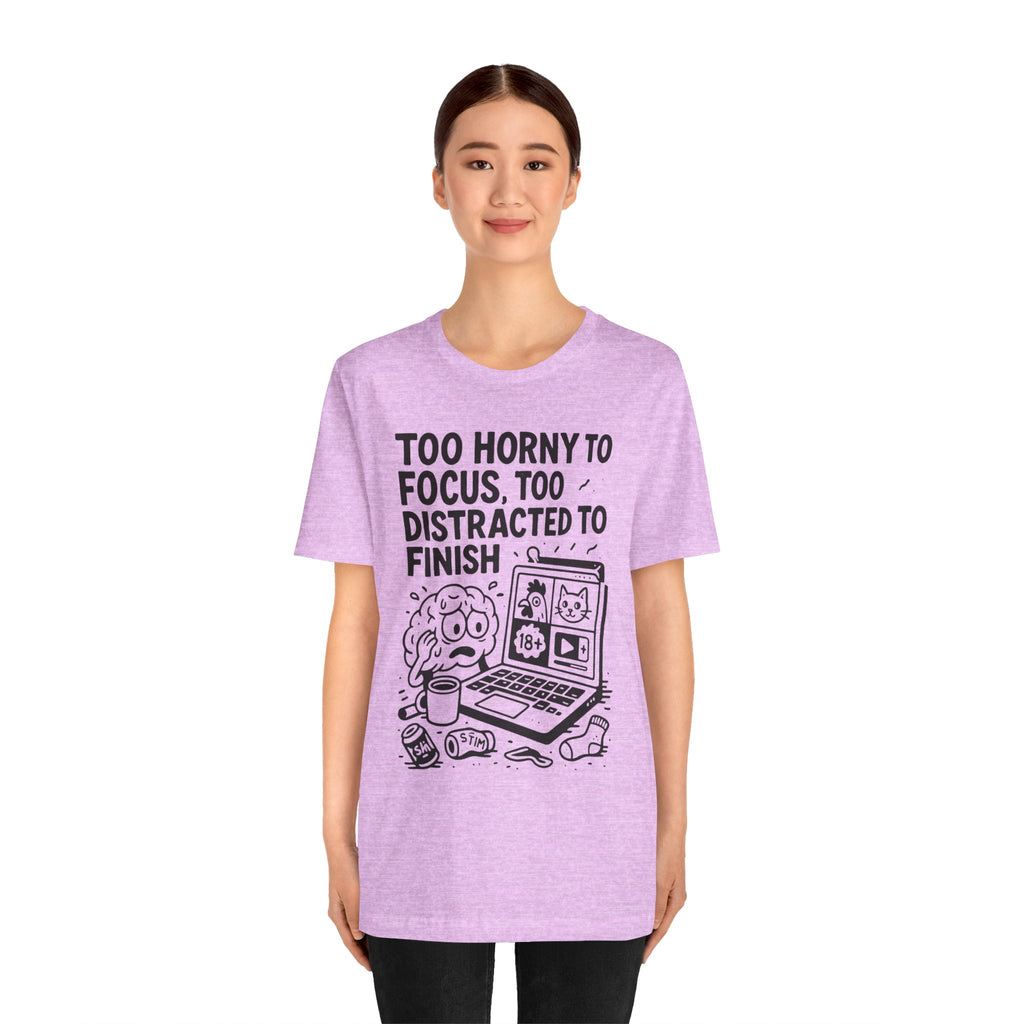 Too Horny to Focus Tee — Funny Distracted Workday Graphic T-Shirt