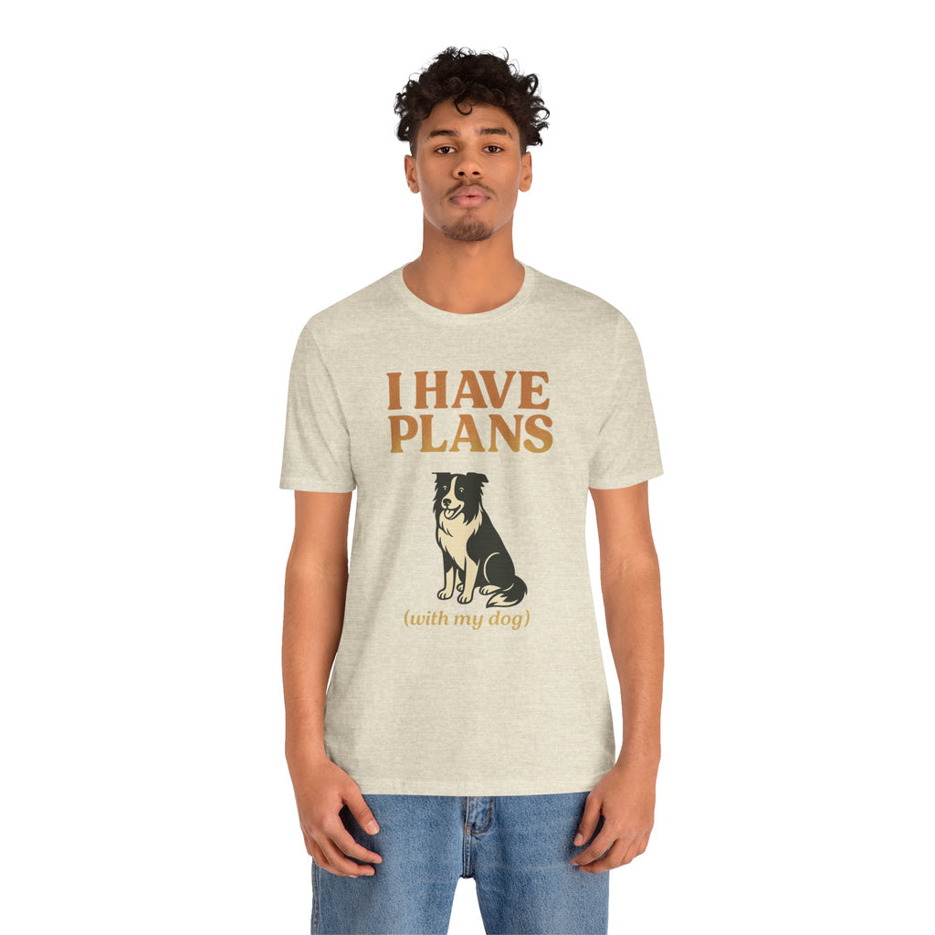 "I Have Plans (With My Dog)" – Border Collie Edition
