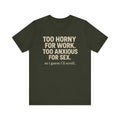 “Too horny for work, too anxious for sex “Tee
