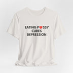 Eating Pussy Cures Depression Tee