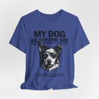 Border CollieMy Dog Has Seen Some Shit T-Shirt — Funny Dog Lover Tee