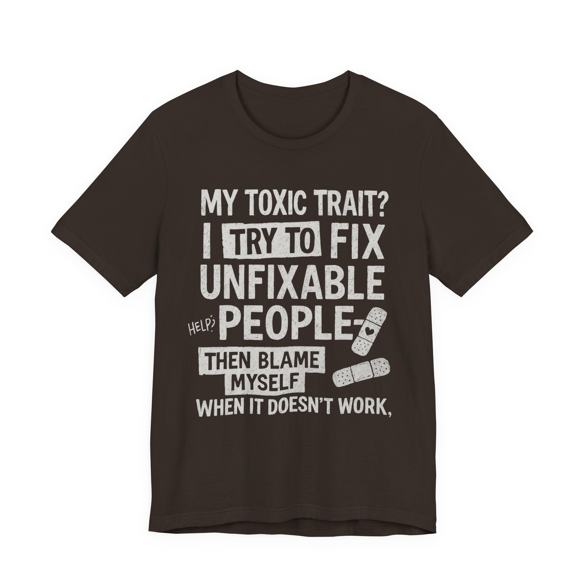 T-Shirt — “My Toxic Trait? I Try to Fix Unfixable People” Funny Mental Health Tee