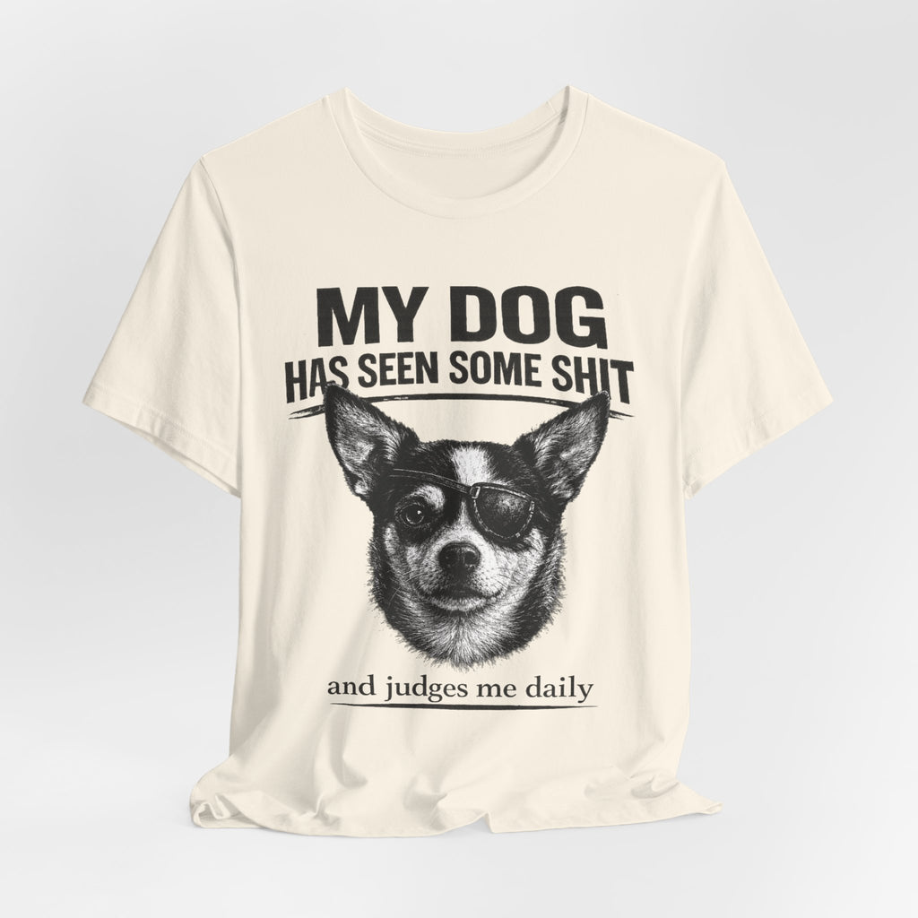 Chihuahua Dog Lover Tee — "My Dog Has Seen Some Shit" Graphic T-Shirt