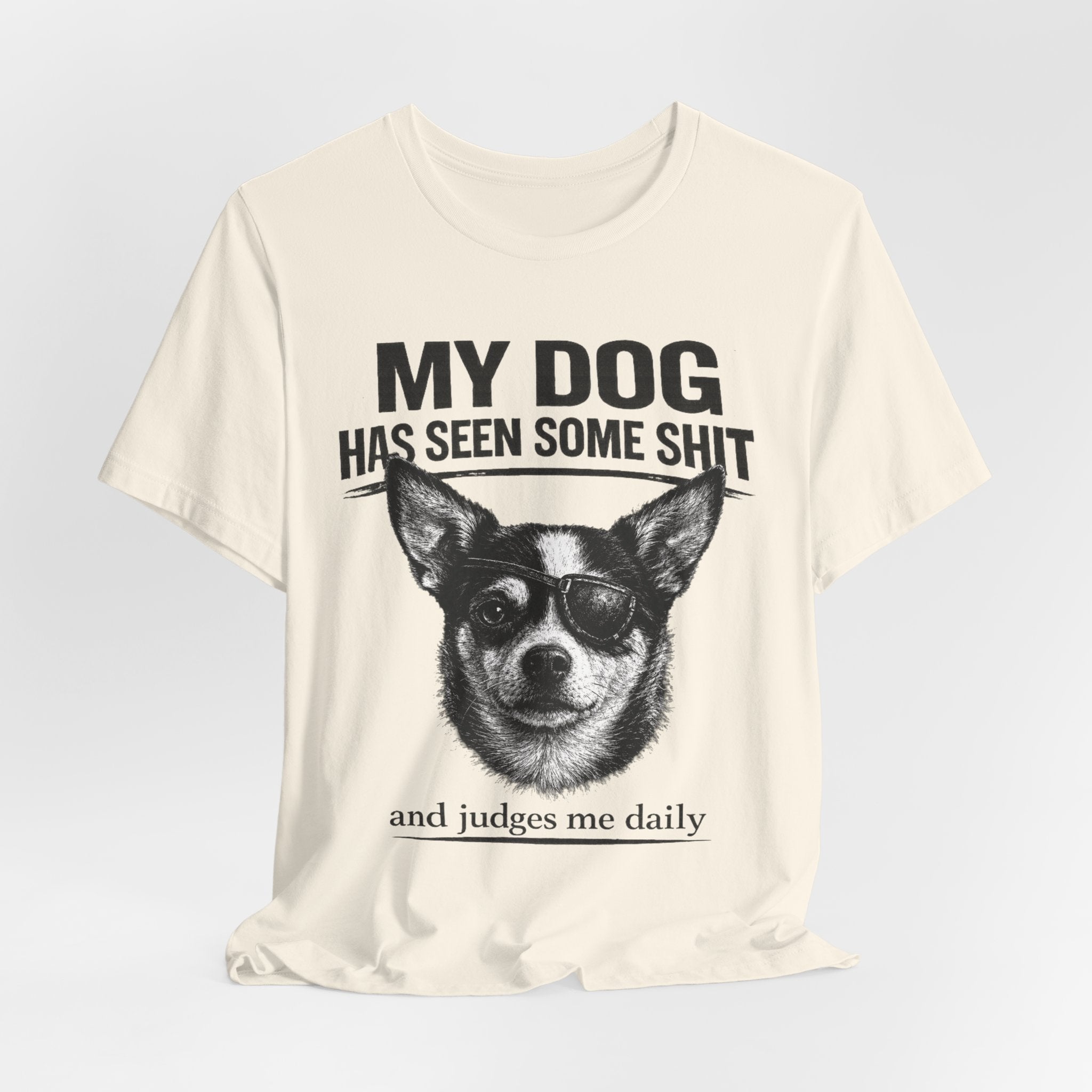 Chihuahua Dog Lover Tee — "My Dog Has Seen Some Shit" Graphic T-Shirt