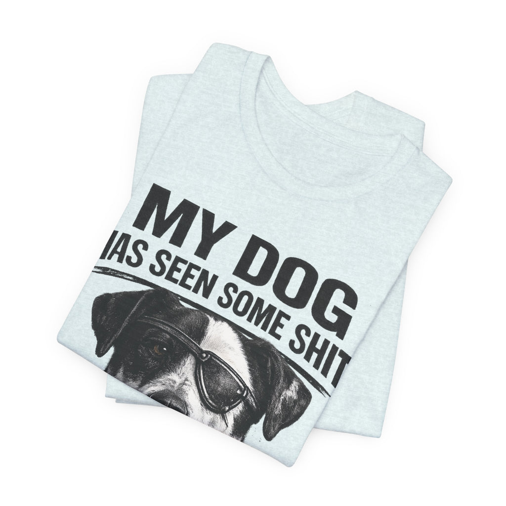 Great Dane Dog Lover Graphic Tee - "My Dog Has Seen Some Shit and Judges Me Daily"