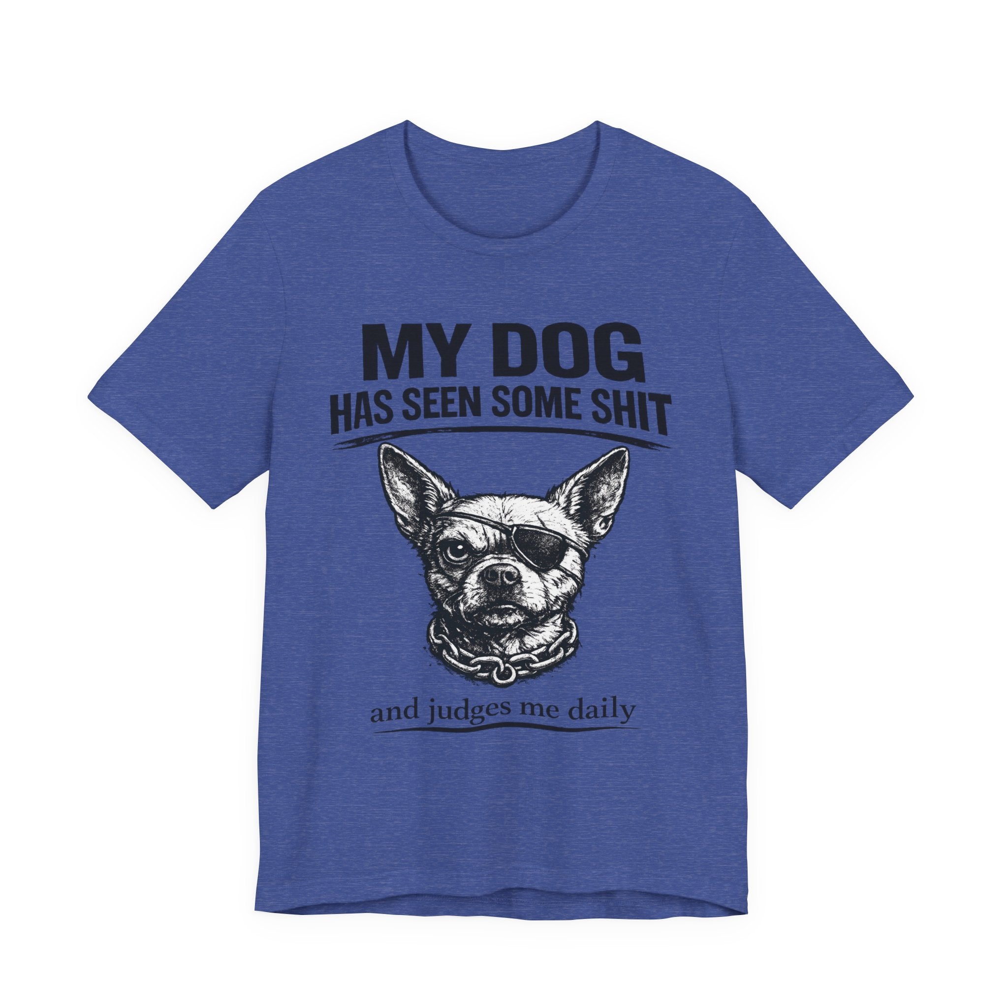 Funny Dog T-Shirt "My Dog Has Seen Some Shit" – Chihuahua Graphic Tee