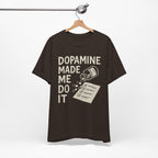 Dopamine Made Me Do It T-Shirt — Funny Neuroscience Graphic Tee for Brain Science Lovers