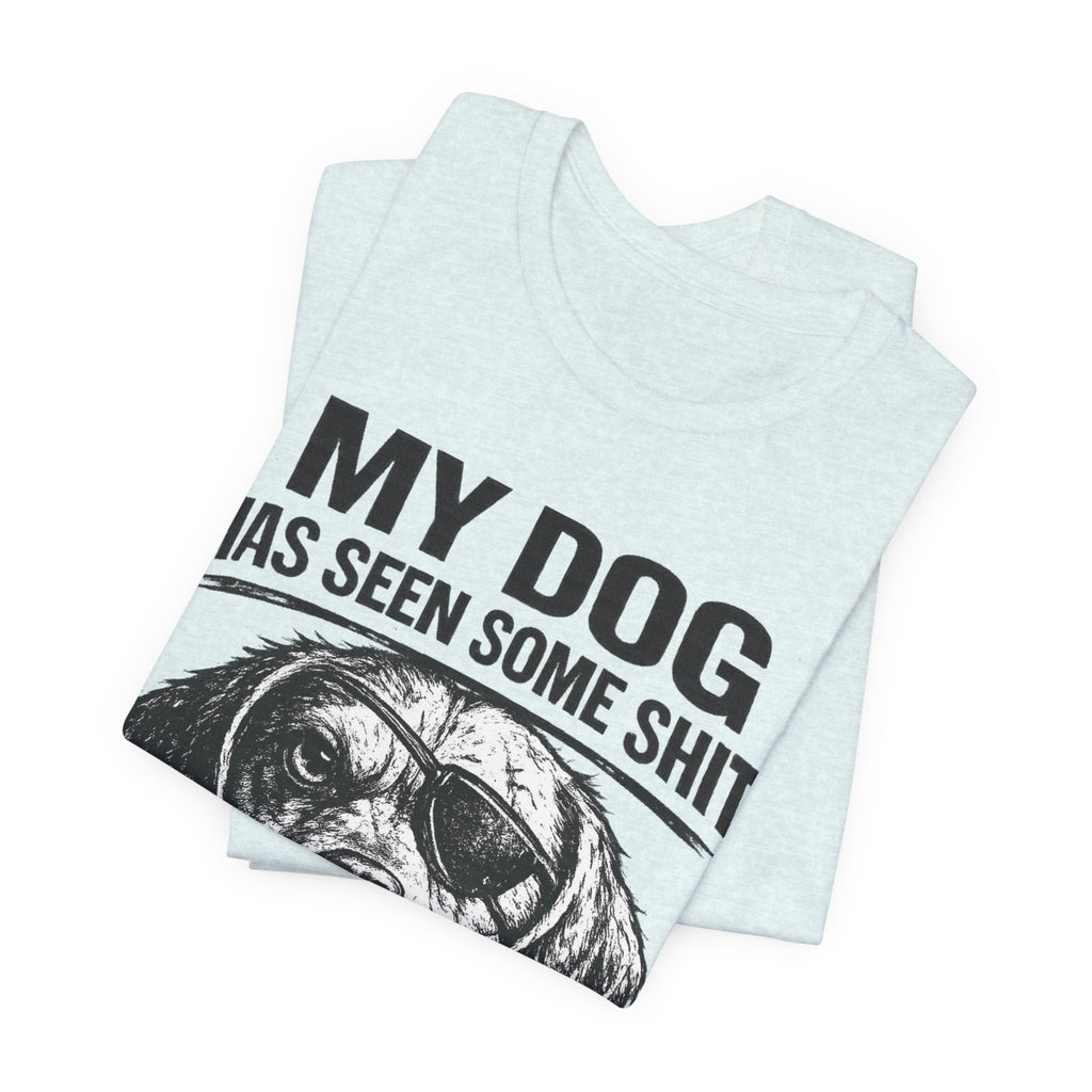 Dachshund Dog Lover Tee — "My Dog Has Seen Some Shit and Judges Me Daily" Graphic T‑Shirt
