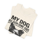 Border CollieMy Dog Has Seen Some Shit T-Shirt — Funny Dog Lover Tee