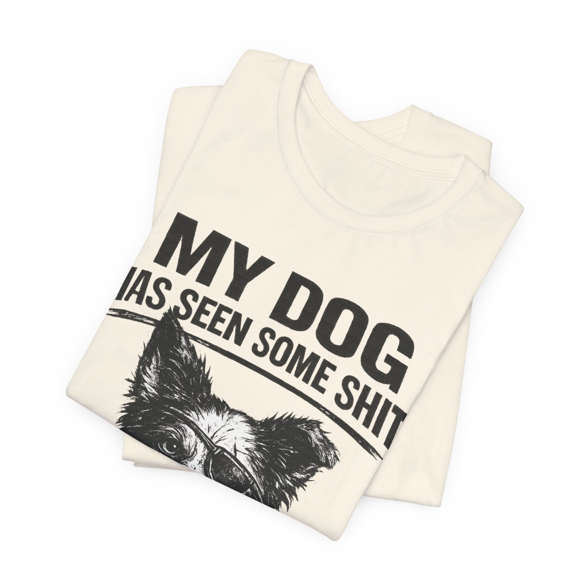 Border CollieMy Dog Has Seen Some Shit T-Shirt — Funny Dog Lover Tee