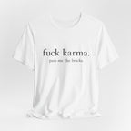 Graphic Tee — “fuck karma. pass me the bricks.” Minimalist Statement T-Shirt