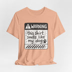 T-Shirt — "Warning: This Shirt Smells Like My Dog" Funny Dog Lover Tee