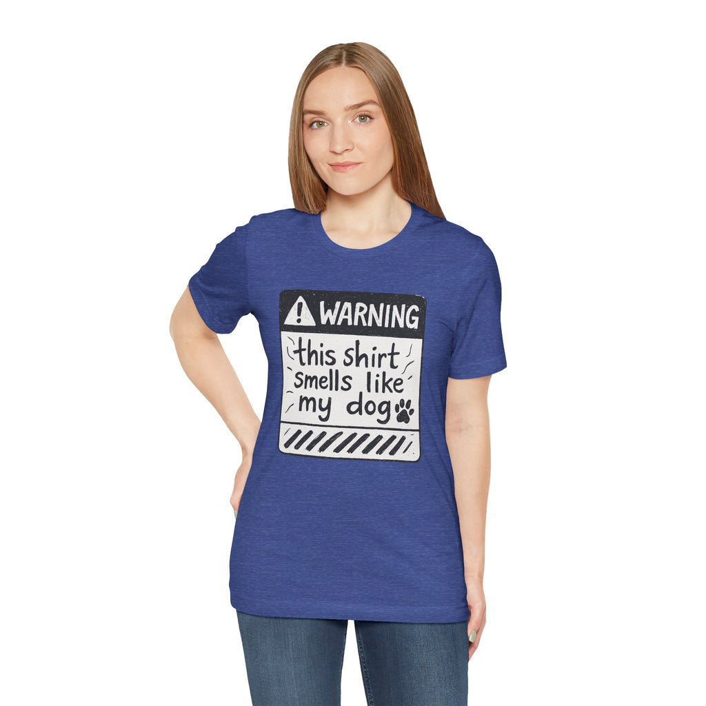 T-Shirt — "Warning: This Shirt Smells Like My Dog" Funny Dog Lover Tee