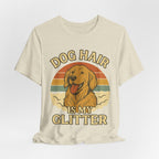 "Dog Hair Is My Glitter" – Golden Shedding Tee