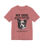 Border CollieMy Dog Has Seen Some Shit T-Shirt — Funny Dog Lover Tee